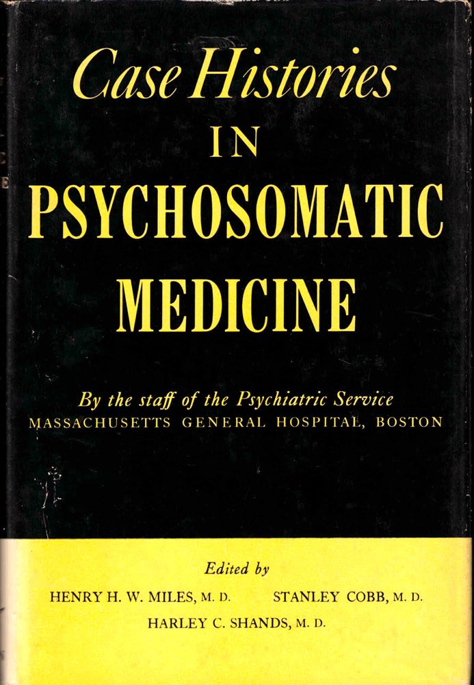 Item #37958 Case Histories in Psychosomatic Medicine. Stanley Cobb Henry H. W. Miles, Harley C. Shands.