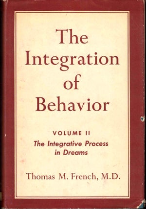 Item #38022 The Integration of Behavior Volume II: The Integrative Process in dreams. Thomas M....