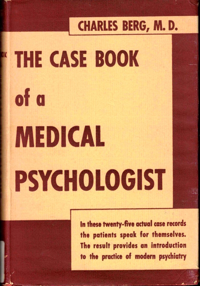 Item #38030 The Case Book of a Medical Psychologist. Charles Berg.