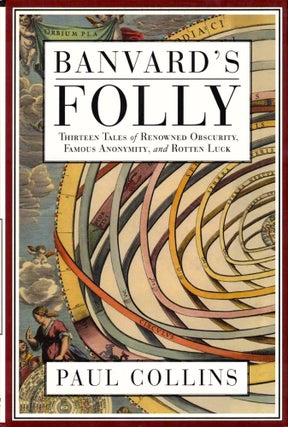 Item #38141 Banvard's Folly: Thirteen Tales of Renowned Obscurity, Famous Anonymity, and Rotten...