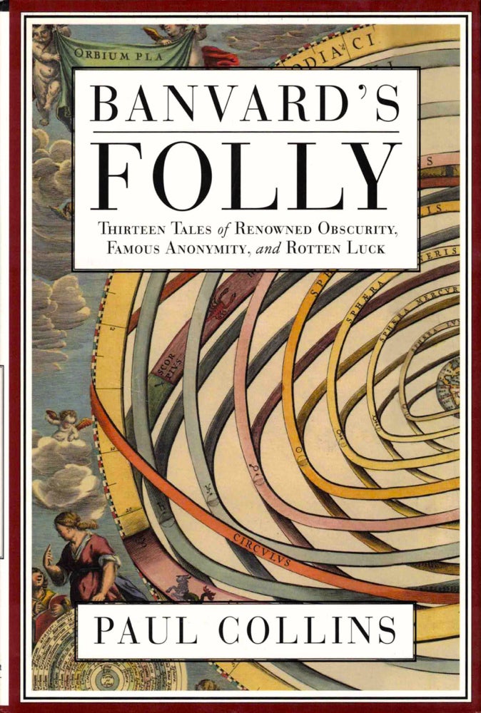 Item #38141 Banvard's Folly: Thirteen Tales of Renowned Obscurity, Famous Anonymity, and Rotten Luck. Paul Collins.