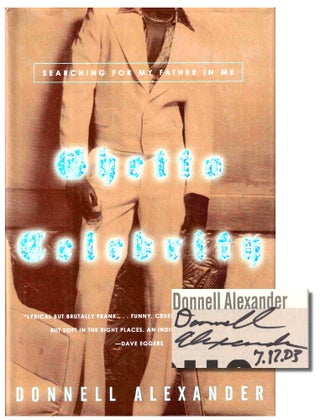 Item #38169 Ghetto Celebrity: Searching For My Father in Me. Donnell Alexander