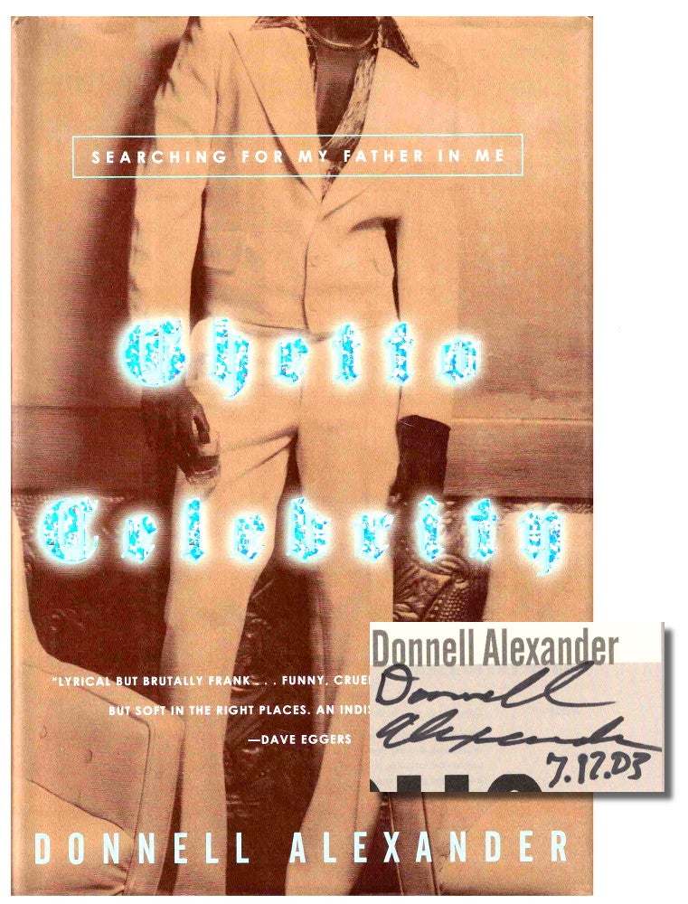 Item #38169 Ghetto Celebrity: Searching For My Father in Me. Donnell Alexander.