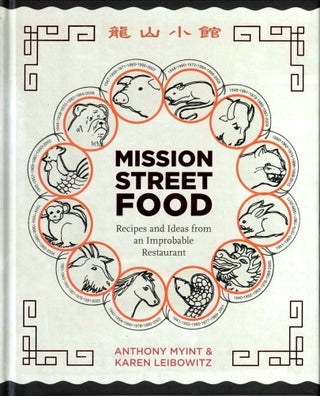 Item #38462 Mission Street Food: Recipes and Ideas from an Improbable Restaurant. Anthony Myint,...