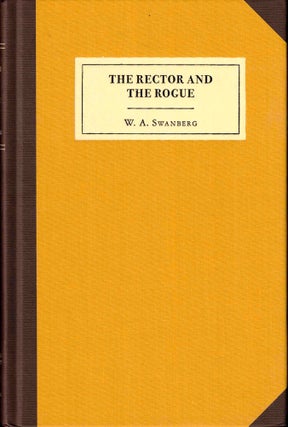 Item #38513 The Rector and the Rogue. W. A. Swanberg