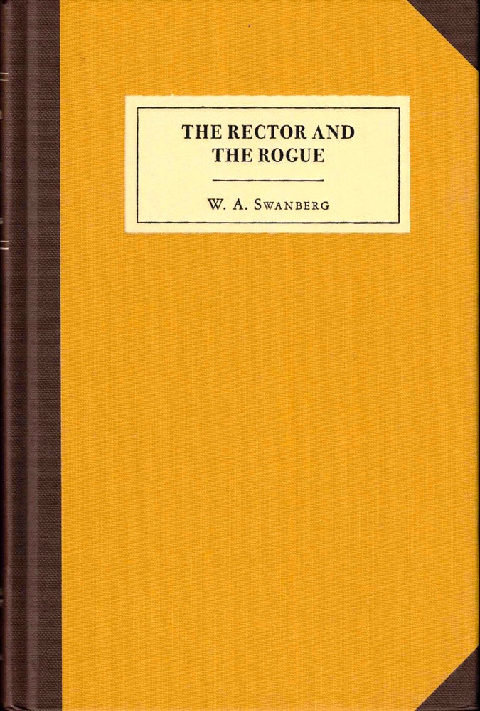 Item #38513 The Rector and the Rogue. W. A. Swanberg.
