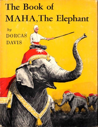 Item #38575 The Book of Maha, the Elephant. Dorcas Davis