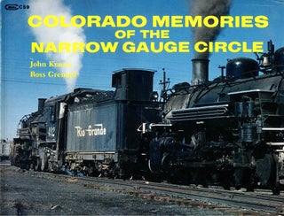 Item #38807 Colorado Memories of the Narrow Gauge Circle. Ross Grenard, John Krause