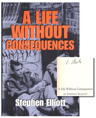 Item #38876 A Life Without Consequences. Stephen Elliott