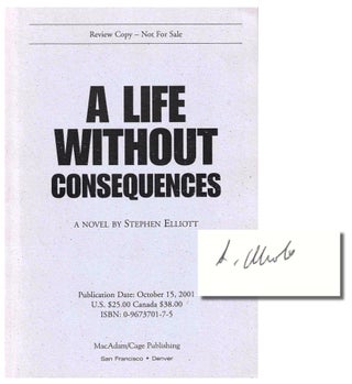 Item #38880 A Life Without Consequences. Stephen Elliott