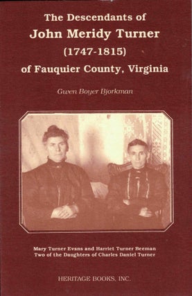 Item #38913 The Descendants of John Meridy Turner (1747-1815) of Fauquier County, Virginia. Gwen...