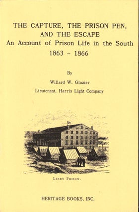Item #38916 The Capture, The Prison Pen, And The Escape: Giving An Account Of Prison Life In The...