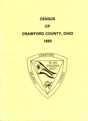 Item #38960 Census of Crawford County, Ohio 1860. Crawford County Chapter of the Ohio...