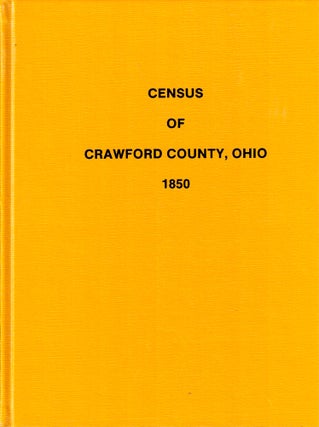 Item #38968 Census of Crawford County, Ohio 1850. Crawford County Chapter of the Ohio...