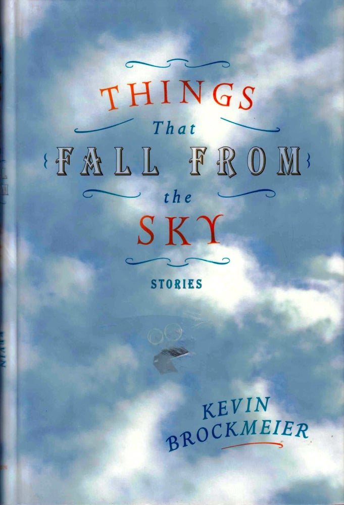Item #39008 Things That Fall From the Sky. Kevin Brockmeier.