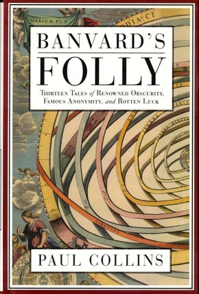 Item #39058 Banvard's Folly: Thirteen Tales of Renowned Obscurity, Famous Anonymity, and Rotten...