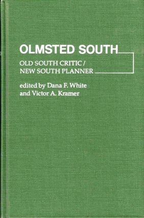 Item #39099 Olmsted South: Old South Critic / New South Planner. Dana F. White, Victor A. Kramer