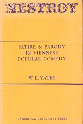 Item #39246 Nestroy: Satire and Parody in Viennese Popular Comedy. W. E. Yates