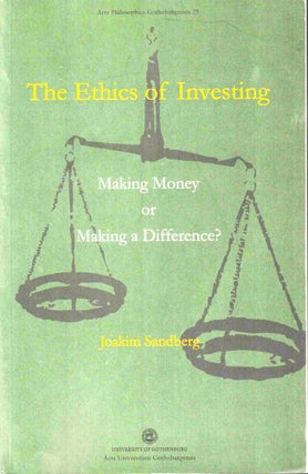 Item #39263 The Ethics of Investing: Making Money or Making a Difference? Joakim Sandberg