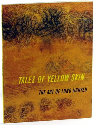 Item #39380 Tales of Yellow Skin: The Art of Long Nguyen. Joanne Northrup