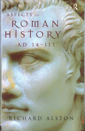Item #39476 Aspects of Roman History AD 14–117. Richard Alston