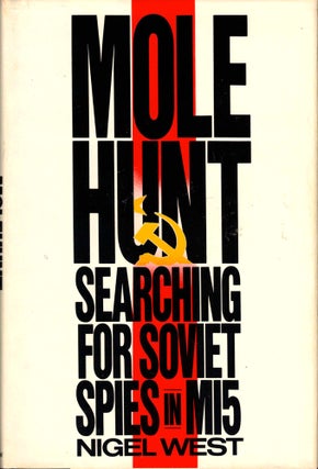 Item #39513 Mole Hunt: Searching For Soviet Spies in MI5. Nigel West