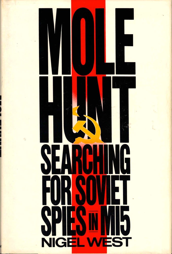 Item #39513 Mole Hunt: Searching For Soviet Spies in MI5. Nigel West.