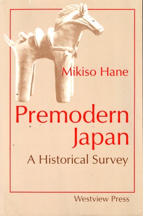 Item #39616 Premodern Japan: A Historical Survey. Mikiso Hane