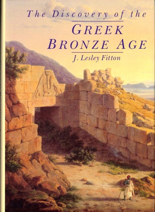 Item #39666 The Discovery of the Greek Bronze Age. J. Lesley Fitton