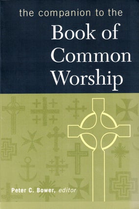 Item #39706 The Companion to the Book of Common Worship. Peter C. Bower