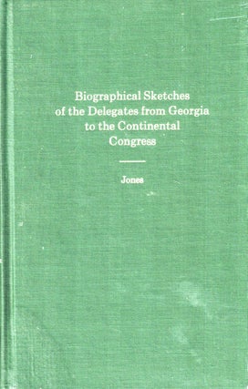 Item #39713 Biographical Sketches of the Delegates From Georgia to the Continental Congress....