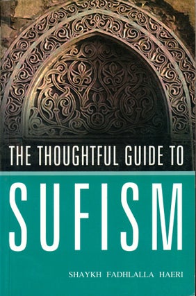 Item #39763 The Thoughtful Guide to Sufism. Shaykh Fadlalla Haeri