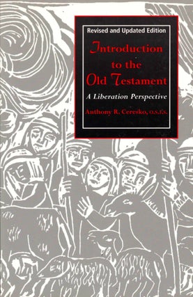 Item #39818 Introduction to the Old Testament: A Liberation Perspective. Anthony R. Ceresko