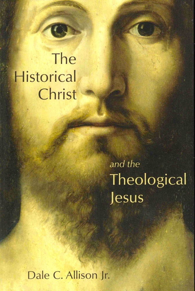 Item #39836 The Historical Christ and the Theological Jesus. Dale C. Allison.