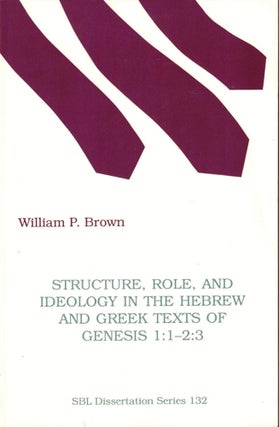 Item #39862 Structure, Role, and Ideology in the Hebrew and Greek Texts of Genesis 1: 1-2:3....