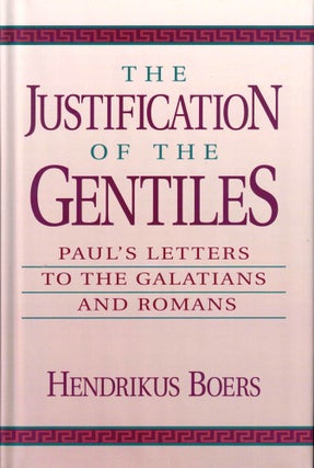 Item #40096 The Justification of the Gentiles: Paul's Letters to the Galatians and Romans....