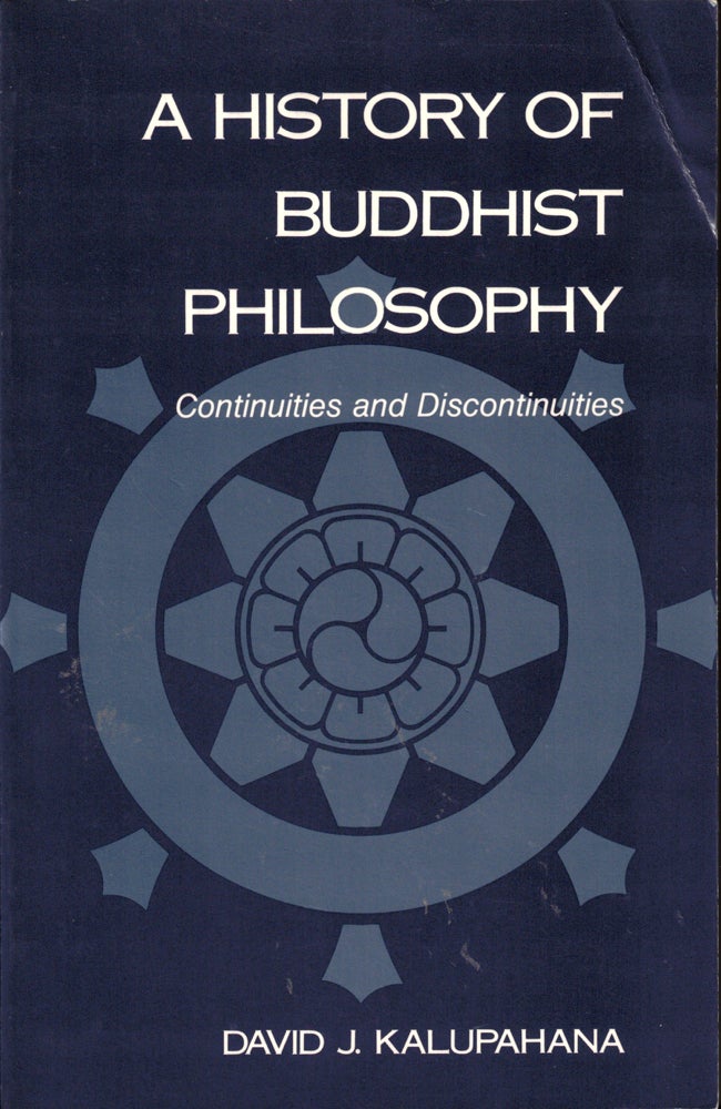 Item #40167 A History of Buddhist Philosophy: Continuities and Discontinuities. David J. Kalupahana.
