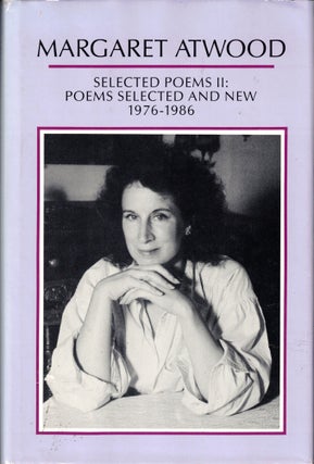 Item #40272 Selected Poems II: Poems Selected and New 1976-1986. Margaret Atwood