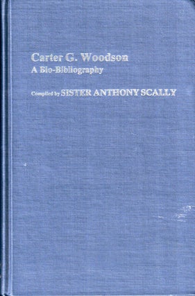 Item #40277 Carter G. Woodson: A Bio-Bibliography. Anthony Scally