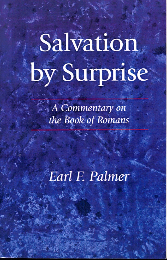Item #40317 Salvation by Surprise: A Commentary on the Book of Romans. Earl F. Palmer.