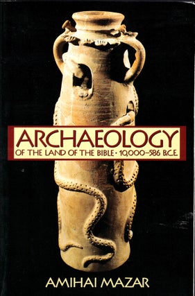 Item #40321 Archaeology of the Land of the Bible: 10,000-586 B.C.E. Amihai Mazar