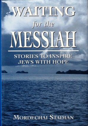 Item #40352 Waiting for the Messiah: Stories to Inspire Jews With Hope. Mordechai Staiman