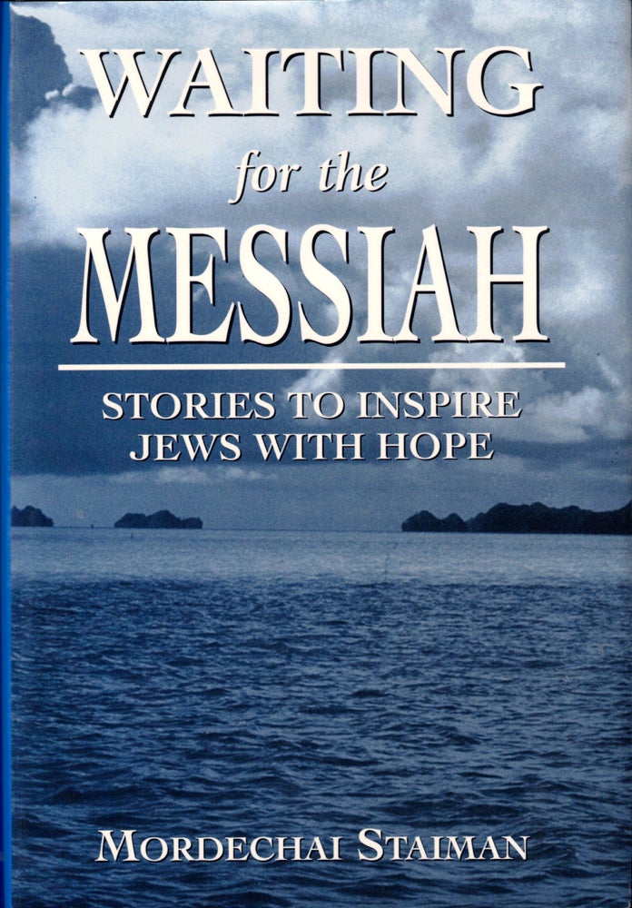 Item #40352 Waiting for the Messiah: Stories to Inspire Jews With Hope. Mordechai Staiman.