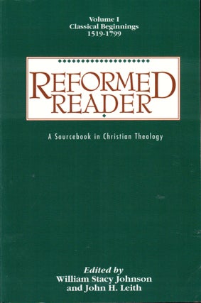Item #40379 Reformed Reader: A Sourcebook in Christian Theology Volume One, Classical Beginning...