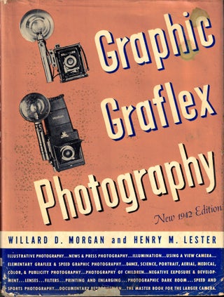 Item #40510 Graphic Graflex Photography. Willard D. Morgan, Henry M. Lester