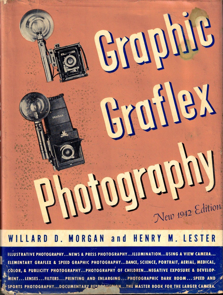 Item #40510 Graphic Graflex Photography. Willard D. Morgan, Henry M. Lester.