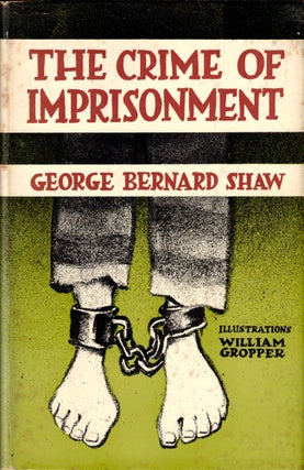 Item #40513 The Crime of Imprisonment. George Bernard Shaw