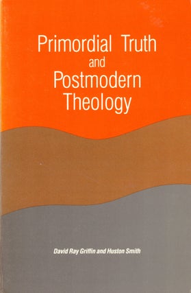 Item #40549 Primordial Truth and Postmodern Theology. David Ray Griffin, Huston Smith