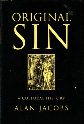 Item #40550 Original Sin: A Cultural History. Alan Jacobs