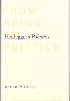Item #40635 Heidegger's Polemos: From Being to Politics. George Fried